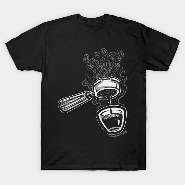 Not Going To Waste My Shot... of Espresso! (dark roast) T-Shirt by BradAlbright